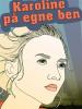 Mette Honoré & Birgitte Rasmussen: Karoline på egne ben