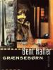 Bent Haller: Grænsebørn