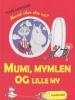 Tove Jansson: Mumi, Mymlen og lille My